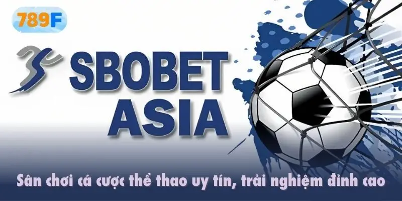 SBOBET 789f - Sân chơi cá cược thể thao uy tín, trải nghiệm đỉnh cao