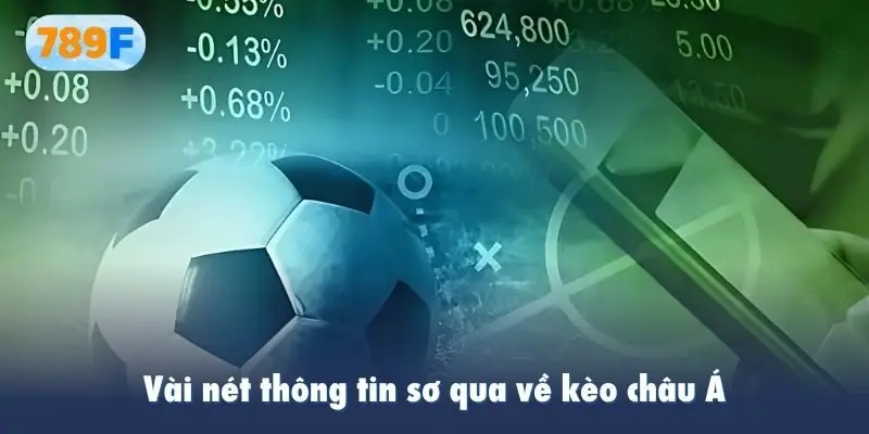 Vài nét thông tin sơ qua về kèo châu Á